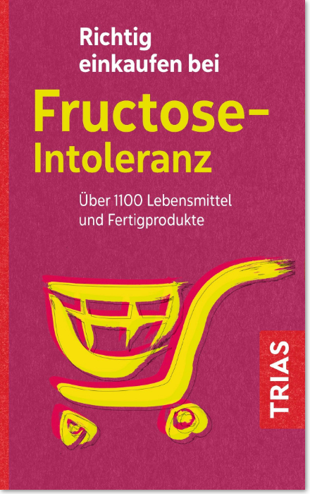 Richtig einkaufen bei Fructoseintoleranz von Thilo Schleip, TRIAS Verlag 2020