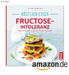 Köstlich essen bei Fructoseintoleranz von Thilo Schleip, TRIAS Verlag 2020